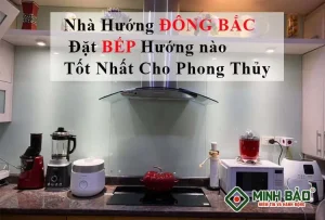 Bếp hướng đông bắc có tốt không - Bếp hướng Đông Bắc: Tốt hay Xấu?