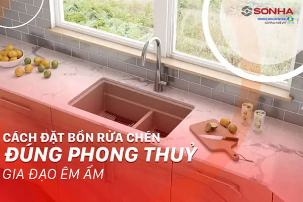 Bếp và bồn rửa đặt thế nào - Lưu ý phong thủy khi đặt bếp và bồn rửa