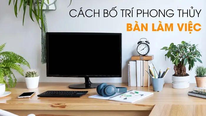 Hướng bàn làm việc hợp tuổi - Nguyên tắc vàng bố trí bàn làm việc phong thủy