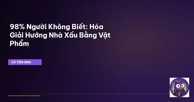 Mệnh Bạch Lạp Kim Hợp Hướng Nhà Nào Để Phú Quý Trọn Đời? 4 Mệnh bạch lạp kim hợp hướng nhà nào - Hóa giải hướng nhà xấu