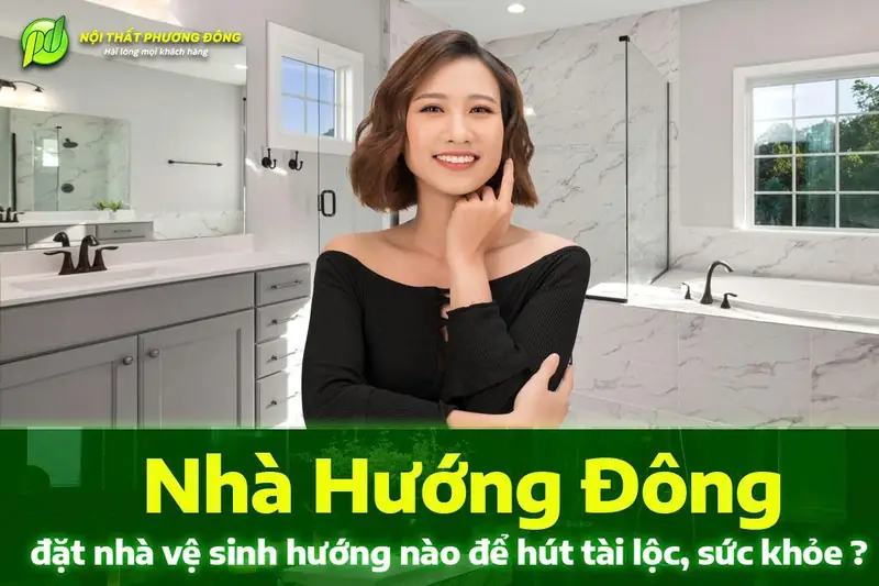 Nhà vệ sinh hướng đông - Nhà Hướng Đông Đặt Nhà Vệ Sinh Hướng Nào Tốt Nhất Năm 2026